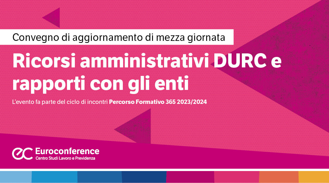 Immagine Ricorsi amministrativi DURC e rapporti con gli enti | Euroconference